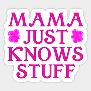 Mama just knows stuff Sticker